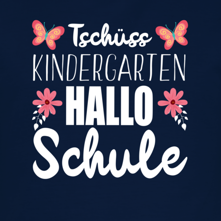 Tschüss Kindergarten Hallo Schule Schmetterlinge Und Blumen 